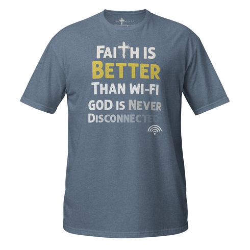 Faith is Better than WIFI Christian Bible Verse T-Shirt